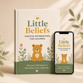 Little Beliefs - Affirmations To Teach Your Children